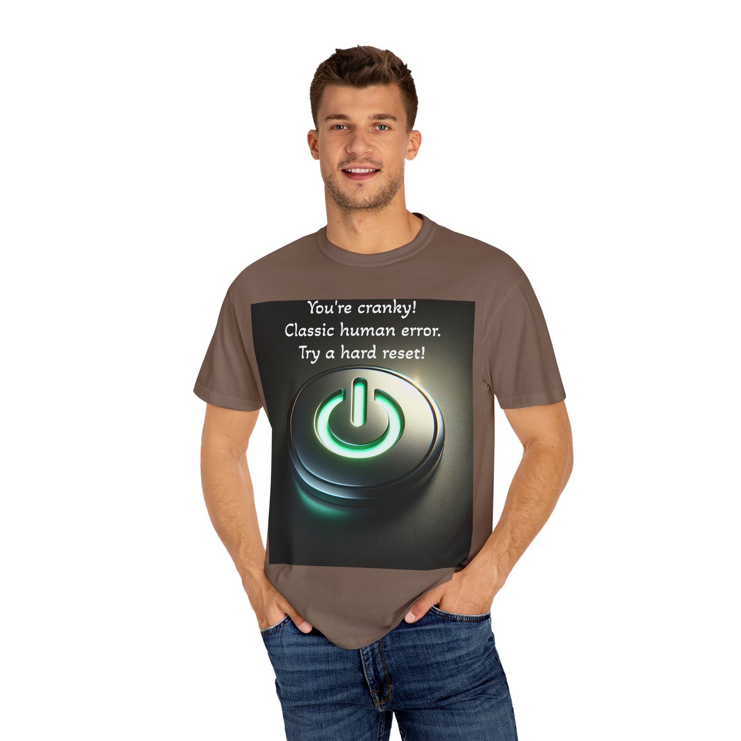 Funny Unisex T-Shirt - "You're Cranky! Classic Human Error - Try a Hard Reset"