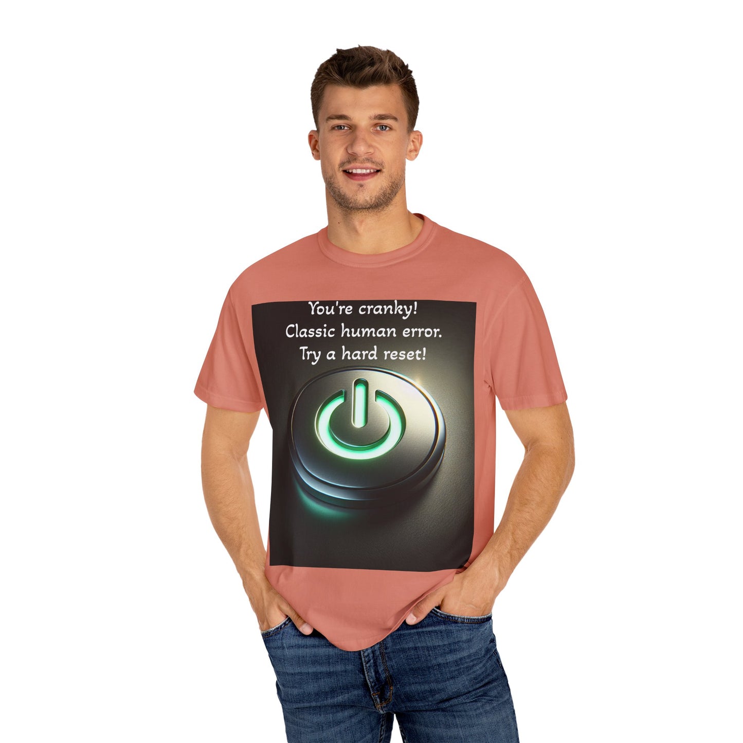 Funny Unisex T-Shirt - "You're Cranky! Classic Human Error - Try a Hard Reset"